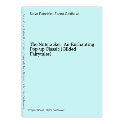 The Nutcracker: An Enchanting Pop-up Classic (Gilded Fairytales) Patschke, Steve