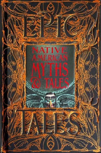 Native American Myths & Tales Epic Tales (Hardback Book)