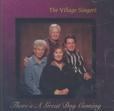 THE VILLAGE SINGERS - THERE'S A GREAT DAY COMING NEW CD