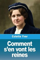 Colette Yver | Comment S'en Vont Les Reines | Taschenbuch | FranzöSisch (2026)