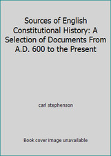 Sources of English Constitutional History: A Selection of Documents From A.D....