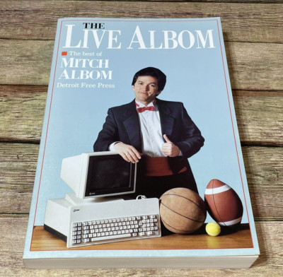 Live Albom: The Best of Detroit Free Press Sports Columnist Mitch Albom Signed