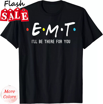 2025/EMT I'll Be There For You Funny EMS Paramedic Unisex T-Shirt