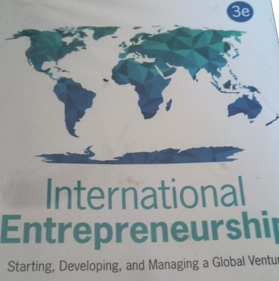 International Entrepreneurship : Starting, Developing, and Managing a Global...