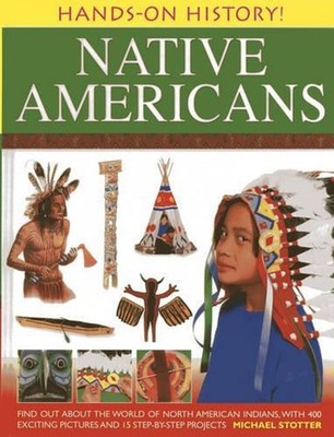 Hands on History: Native Americans: Find Out About the World of North American I
