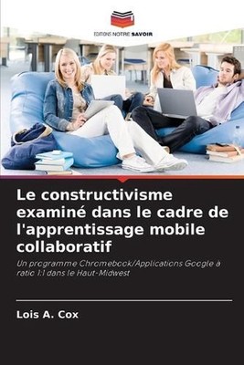 Le constructivisme examin dans le cadre de l'apprentissage mobile collaboratif b