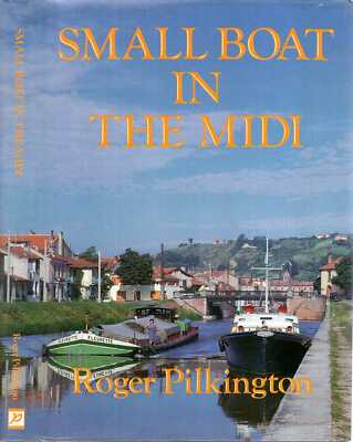 Pilkington, Roger SMALL BOAT IN THE MIDI Hardback BOOK