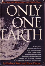 Only One Earth The Care and Maintenance of a Small Planet