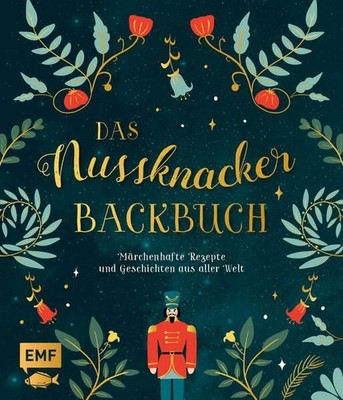 Das Nussknacker-Backbuch Märchenhafte Rezepte und Geschichten aus dem Orient, Sk