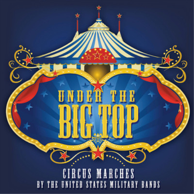 'The President's Own' United States Marine Band Under the Big Top (CD) Album