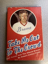 Take Me Out To The Crowd; Ted Turner And The Atlanta Braves By Robert A. Fields