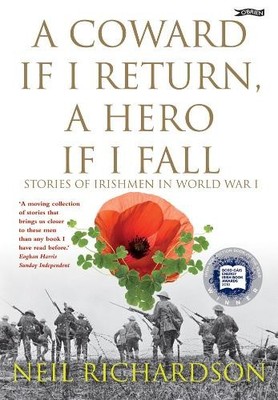 A Coward if I Return, A Hero if I Fall: Stories o by Richardson, Neil 1847171311