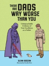There Are Dads Way Worse Than You: Unimpeachable Evidence of Your Excelle - GOOD