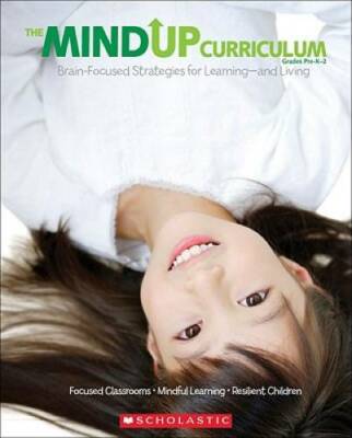The MindUP Curriculum: Grades PreKÂ?2: Brain-Focused Strategies for Learn - GOOD