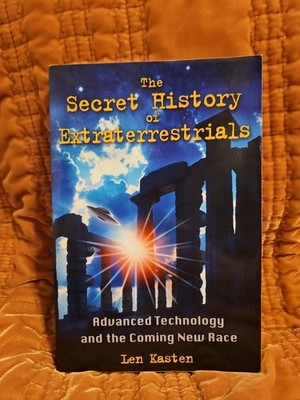 The Secret History of Extraterrestrials : Advanced Technology and