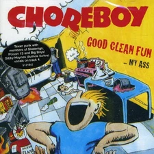 Choreboy Good Clean Fun My Ass (CD) Album (UK IMPORT)