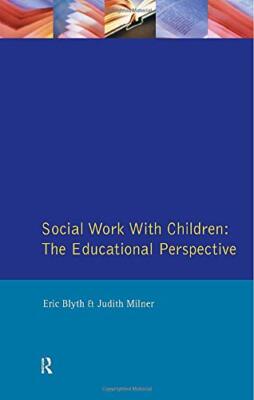 Soziale Arbeit mit Kindern: Die pädagogische Perspektive, Eric Blyt