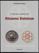 Il manuale completo del ricamo estense - Holzer Elisabetta