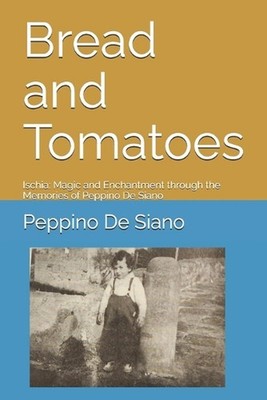 Bread and Tomatoes: Ischia: Magic and Enchantment through the Memories of Peppin