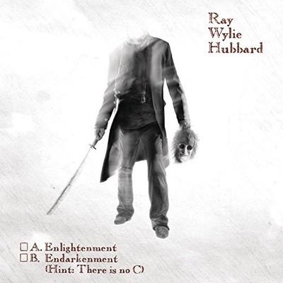 Ray Wylie Hubbard - A. Enlightenment B. Endarkenment - Ray Wylie Hubbard CD UIVG
