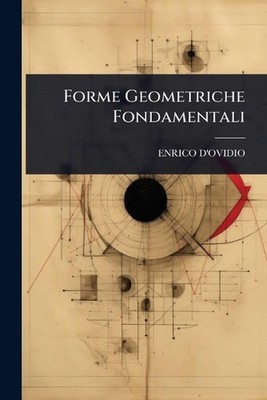 Forme Geometriche Fondamentali by Enrico D'Ovidio Paperback Book