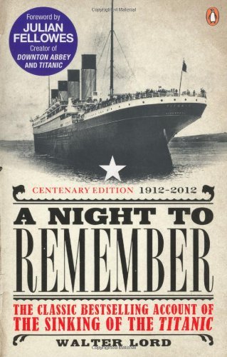 A Night to Remember: The Classic Bestselling Account of the Sinking of the Tita