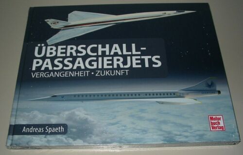 Spaeth Überschall-Passagierjets Vergangenheit Zukunft Concorde Tupolew Buch NEU! - Picture 1 of 2