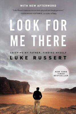 Look for Me There: Grieving My Father Finding Myself by Luke Russert