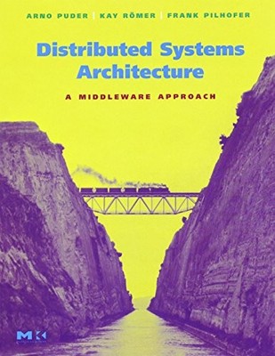 Distributed Systems Architecture: A Middleware Approach Arno Puder New Book