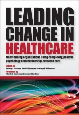 Leading Change in Healthcare: Transforming Organizations Using Complexity - GOOD