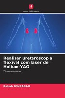 Realizar Ureteroscopia FlexíVel Com Laser De Holium-Yag TéCnicas E Dicas Buch
