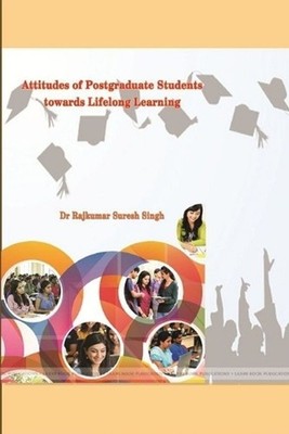 Attitudes of Postgraduate Students Towards Lifelong Learning by Dr Rajkumar Sure