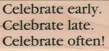 Celebrate Early 1 1/4 x 2 1/2" Mounted Rubber Stamp, Words and Sayings