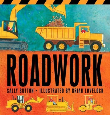 Roadwork: (A Rhyming Construction Book with Trucks, Machines, and Noisy Vehi...