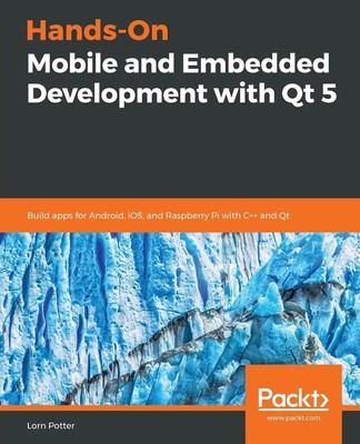 Hands-On Mobile and Embedded Development with Qt 5 | Lorn Potter | Taschenbuch