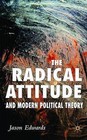 The Radical Attitude and Modern Political Theory by Dr Jason Edwards (Hardback, 2006)