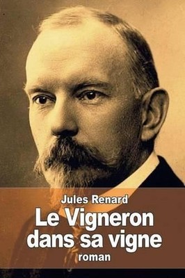 Le Vigneron dans sa vigne by Jules Renard (French) Paperback Book