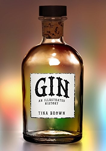 Gin: An Illustrated History By Tina Brown