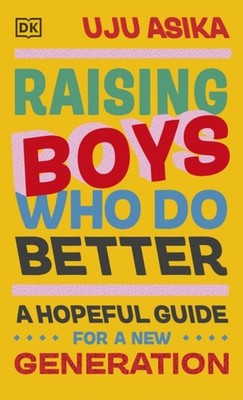 Raising Boys Who Do Better by Uju Asika HARDBACK 9780241608418