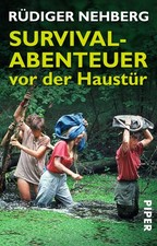 Survival-Abenteuer vor der Haustür | Rüdiger Nehberg | deutsch