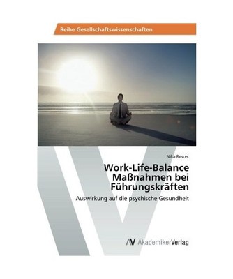 Work-Life-Balance Maßnahmen bei Führungskräften: Auswirkung auf die psychisch