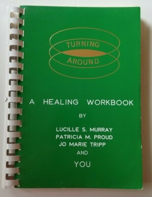 TURNING AROUND A Healing Workbook by Murray, Proud, Tripp 1981