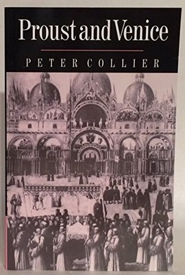 Proust and Venice by Peter Collier (2005, Trade Paperback)
