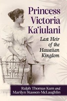 Princess Victoria Ka'iulani Last Heir Of The Hawaiian Kingdom Kam (U. A.) Buch