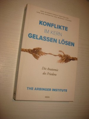 Konflikte im Kern gelassen lösen von The Arbinger Institute (2019, Taschenbuch)