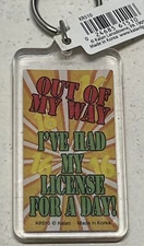 Out of my way I've had my license for a day Keychain New Old Stock  Key Ring 16