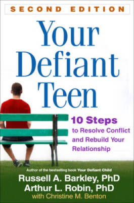 Your Defiant Teen, Second Edition: 10 Steps to Resolve Conflict and Rebui - GOOD