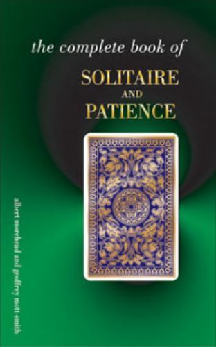 Complete Book of Solitaire and Patience Games by Geoffrey Mott-Smith and Albert H. Morehead ...