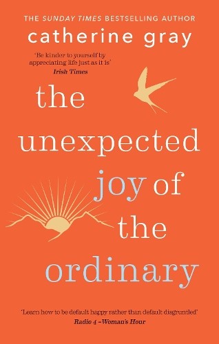 Catherine Gray The Unexpected Joy of the Ordinary (Tascabile) Unexpected Joy Of