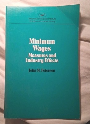 Minimum Wages Measures & Industry Effect, Paperback Peterson, John M. 1981 AEI
